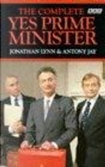 Complete Yes Prime Minister by Antony Jay, Jonathan Lynn