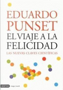El viaje a la felicidad by Eduardo Punset
