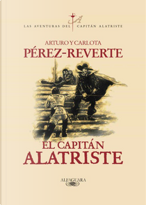El capitán Alatriste by Arturo Pérez-Reverte