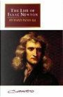 The Life of Isaac Newton by Richard S. Westfall