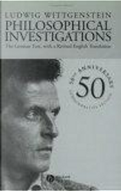 Philosophical Investigations by Ludwig Wittgenstein Philosophical Investigations by Ludwig Wittgenstein