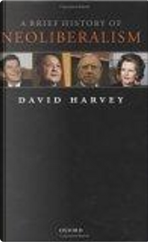 A Brief History of Neoliberalism by David Harvey