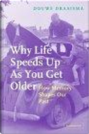 Why Life Speeds Up As You Get Older by Douwe Draaisma