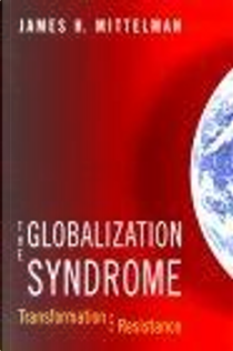 The Globalization Syndrome by James H. Mittelman