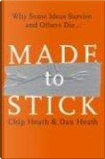Made to Stick by Chip Heath, Dan Heath