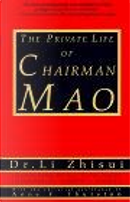 The Private Life of Chairman Mao by Anne F./ Zhisui, Li, Li Zhi-Sui, Zhisui/ Thurston