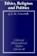 Ethics, Religion and Politics by G. E. M. Anscombe