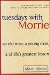 Tuesdays with Morrie by Mitch Albom