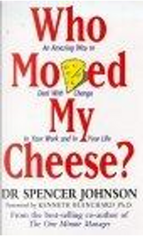 Who Moved My Cheese? by Spencer Johnson