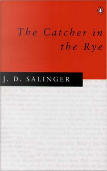 The Catcher in the Rye by J. D. Salinger