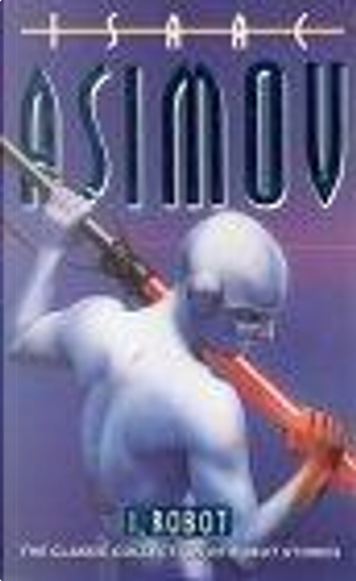 All editions of I, Robot by Isaac Asimov - Anobii