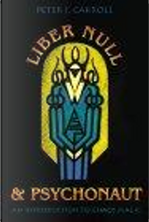 Liber Null & Psychonaut by Peter J. Carroll