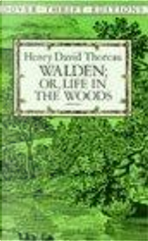 Walden; Or, Life in the Woods by Henry D. Thoreau