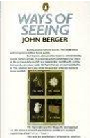 "Ways of Seeing": Based on the BBC Television Series by John Berger