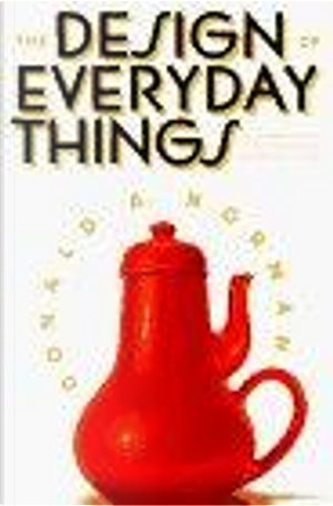 The Design of Everyday Things by Donald A. Norman