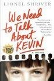 We Need to Talk About Kevin by Lionel Shriver, Shriver