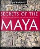 Secrets of the Maya by Peter A. Young