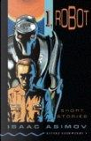I, Robot by Isaac Asimov