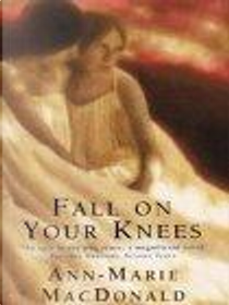 Fall on Your Knees by Ann-Marie MacDonald