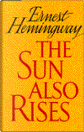 Sun Also Rises by Ernest Hemingway