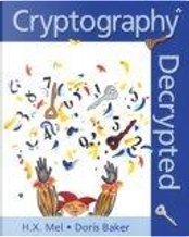 Cryptography Decrypted by Doris Burnett, Doris M. Baker, H.X. Mel