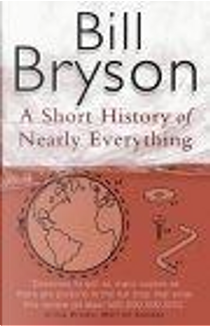 A Short History of Nearly Everything by Bill Bryson