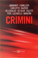 Crimini by Andrea Camilleri, Antonio Manzini, Carlo Lucarelli, Diego De Silva, Giancarlo De Cataldo, Giorgio Faletti, Marcello Fois, Massimo Carlotto, Niccolò Ammaniti, Sandrone Dazieri