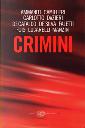 Crimini by Andrea Camilleri, Antonio Manzini, Carlo Lucarelli, Diego De Silva, Giancarlo De Cataldo, Giorgio Faletti, Marcello Fois, Massimo Carlotto, Niccolò Ammaniti, Sandrone Dazieri