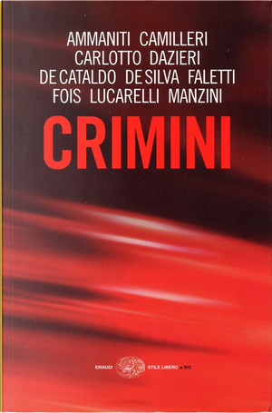 Crimini by Andrea Camilleri, Antonio Manzini, Carlo Lucarelli, Diego De Silva, Giancarlo De Cataldo, Giorgio Faletti, Marcello Fois, Massimo Carlotto, Niccolò Ammaniti, Sandrone Dazieri