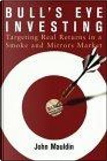 Bull's Eye Investing by John Mauldin, John Mauldin, John Mauldin, John Mauldin