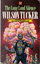 The Long Loud Silence by Wilson Tucker