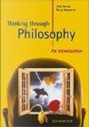 Thinking through Philosophy by Chris Horner, Emrys Westacott