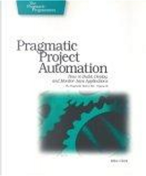 Pragmatic Project Automation by Mike Clark