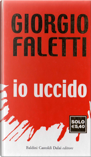 Io uccido by Giorgio Faletti, Baldini Castoldi Dalai, Hardcover - Anobii