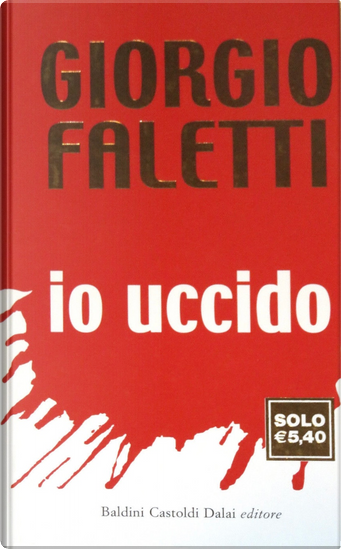 Io uccido by Giorgio Faletti, Baldini Castoldi Dalai, Hardcover - Anobii