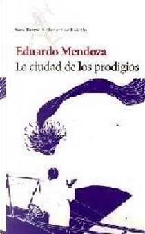 La ciudad de los prodigios by Eduardo Mendoza