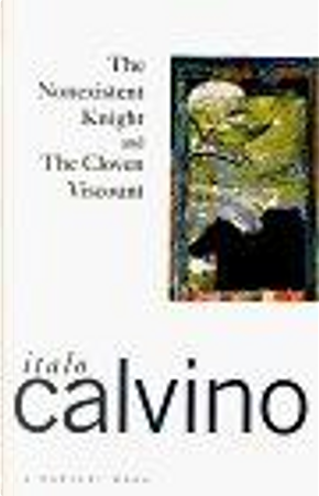 The Nonexistent Knight and The Cloven Viscount by Italo Calvino