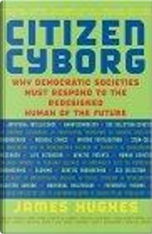 Citizen Cyborg by James Hughes
