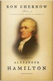 Alexander Hamilton by Ron Chernow