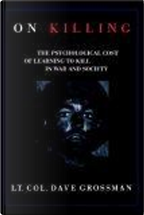 On Killing by Lt. Col. Dave Grossman