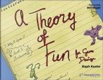 A Theory of Fun for Game Design by Raph Koster, Will Wright