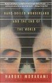 Hard-Boiled Wonderland and the End of the World by Haruki Murakami