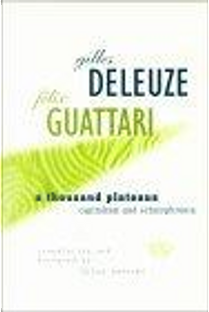 A Thousand Plateaus by Brian Massumi, Félix Guattari, Gilles Deleuze