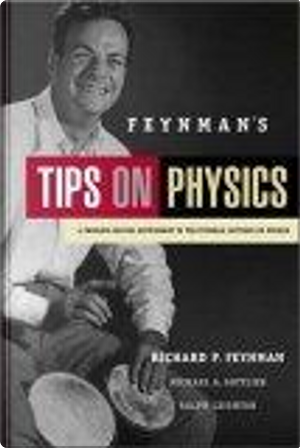 Feynman's Tips on Physics by Michael A. Gottlieb, Ralph Leighton, Richard P. Feynman