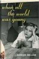 When All the World Was Young by Barbara Holland