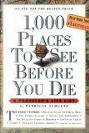 1,000 Places to See Before You Die by Patricia Schultz
