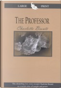 The Professor by Charlotte Brontë
