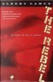 The Rebel by Albert Camus The Rebel by Albert Camus