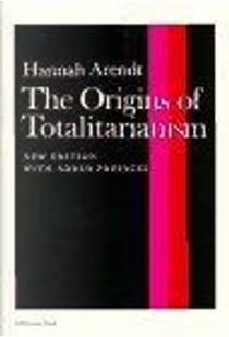 The Origins of Totalitarianism by Hannah Arendt