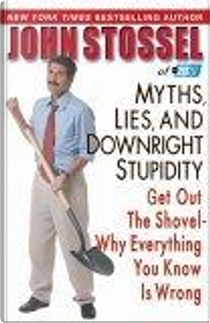 Myths, Lies, and Downright Stupidity by John Stossel